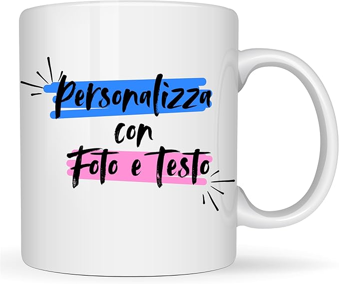 Tazza personalizzabile con scritta 'Personalizza con Foto e Testo' su sfondo bianco.
